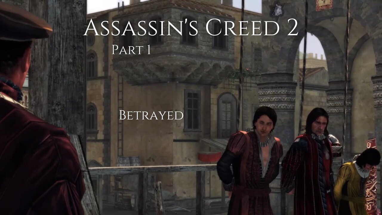 Assassin's Creed 2 Part 1 - Betrayed