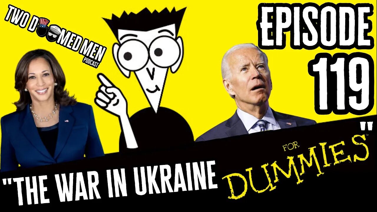 Episode 119 "The War in Ukraine for Dummies"