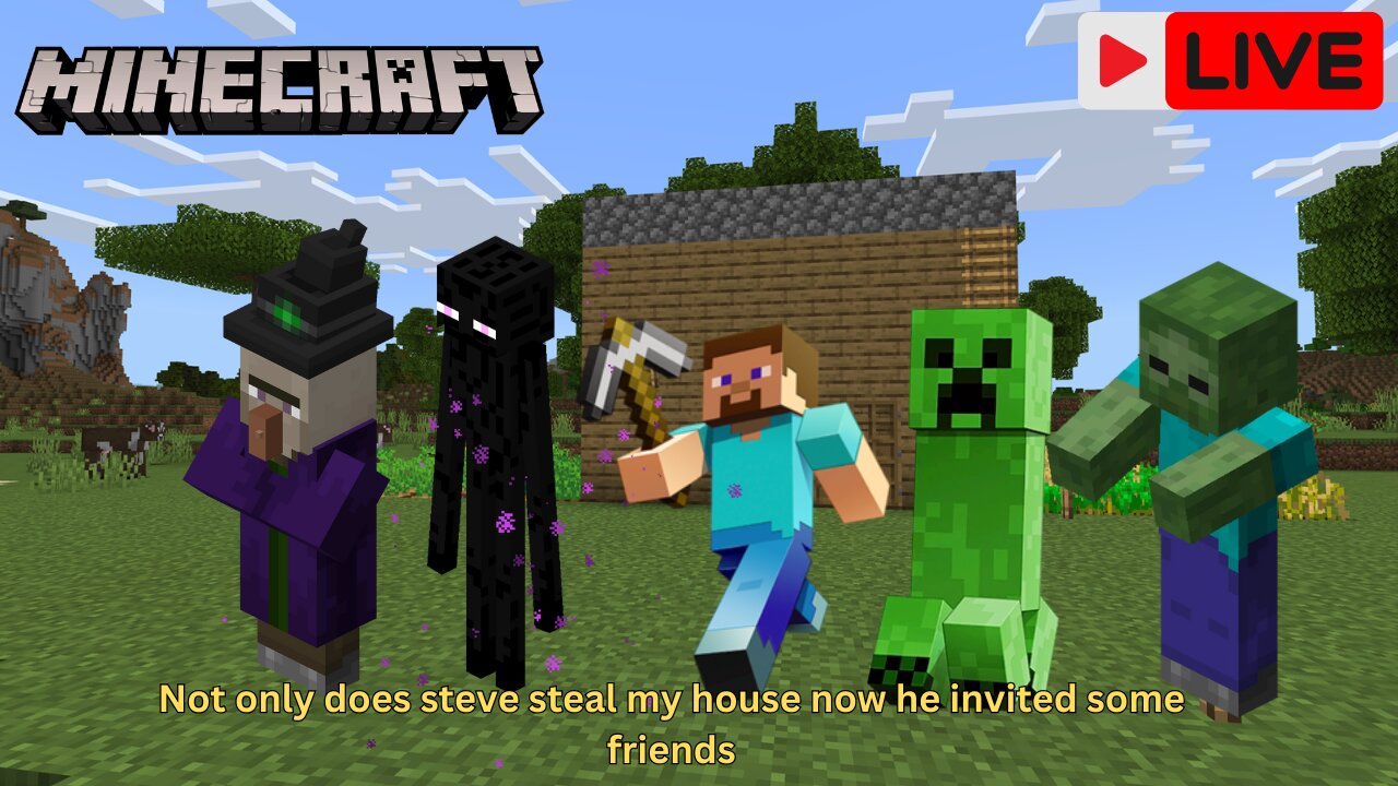 Minecraft - Not only does steve steal my house, now he invited some friends!