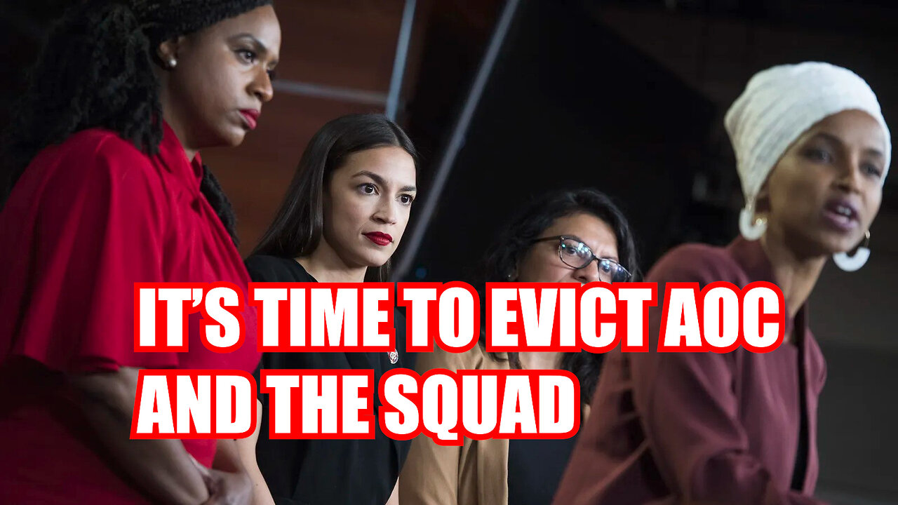 It's Time to Evict AOC and the Squad