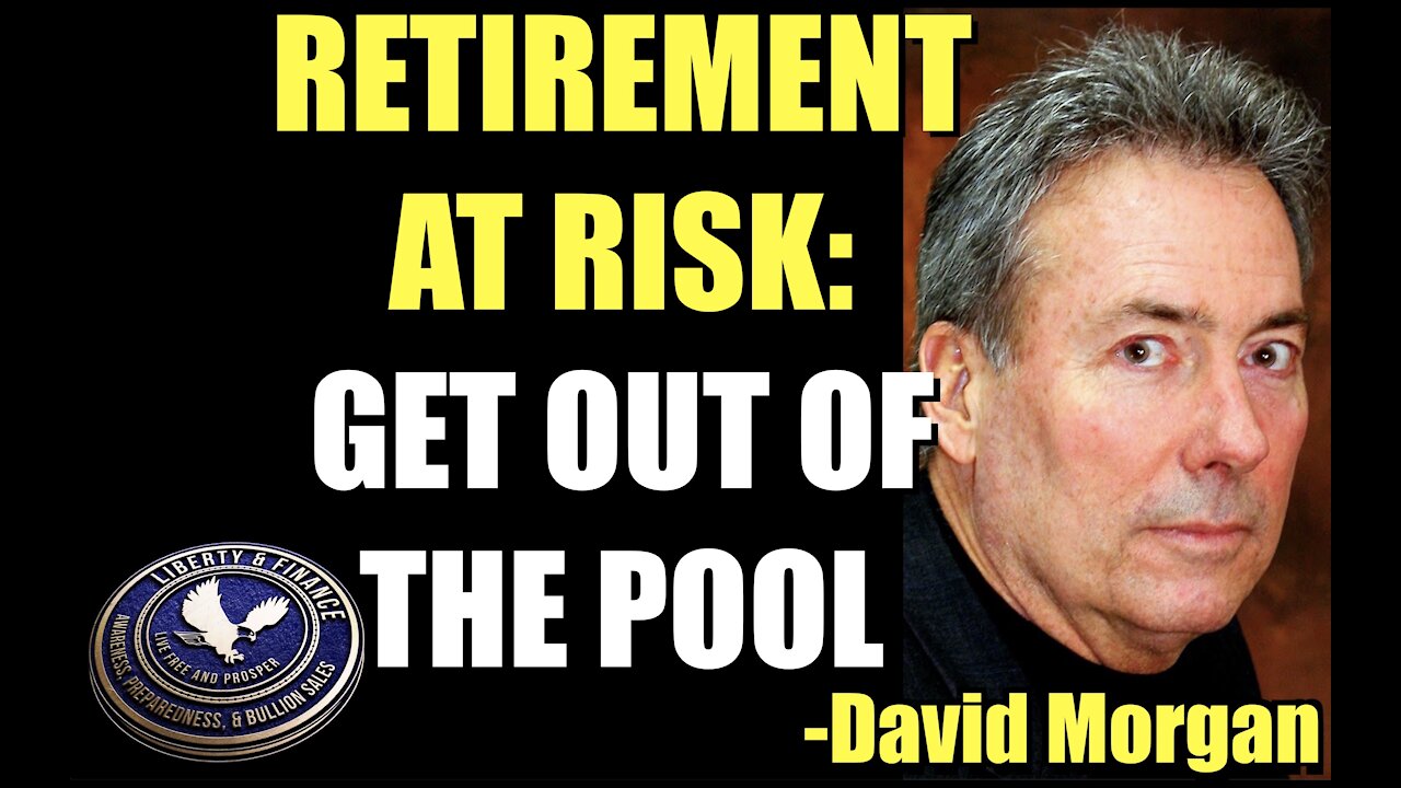 RETIREMENT AT RISK: GET OUT OF THE POOL | David Morgan