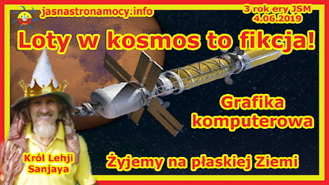 Loty w kosmos to fikcja Grafika komputerowa Żyjemy na płaskiej Ziemi