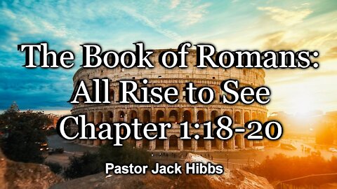 The Book of Romans: All Rise to See - Chapter 1:18-20