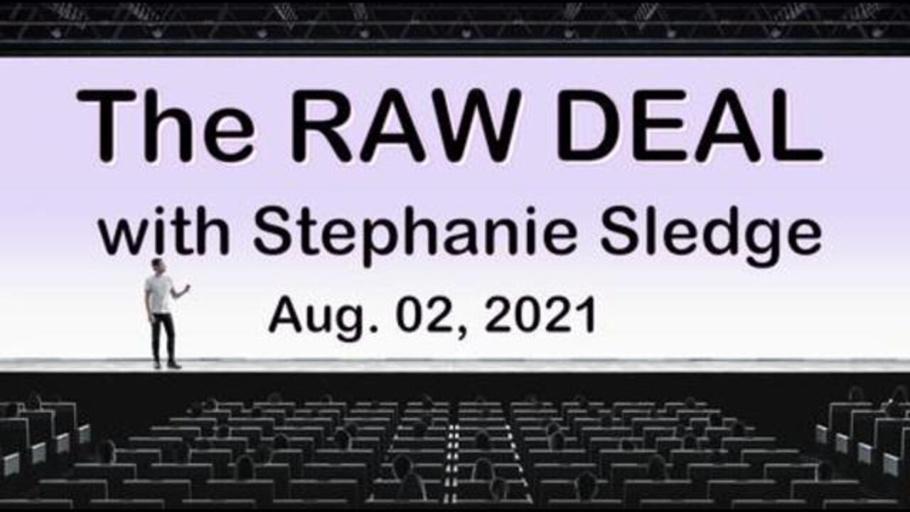 The Raw Deal (2 August 2021) with Stephanie Sledge