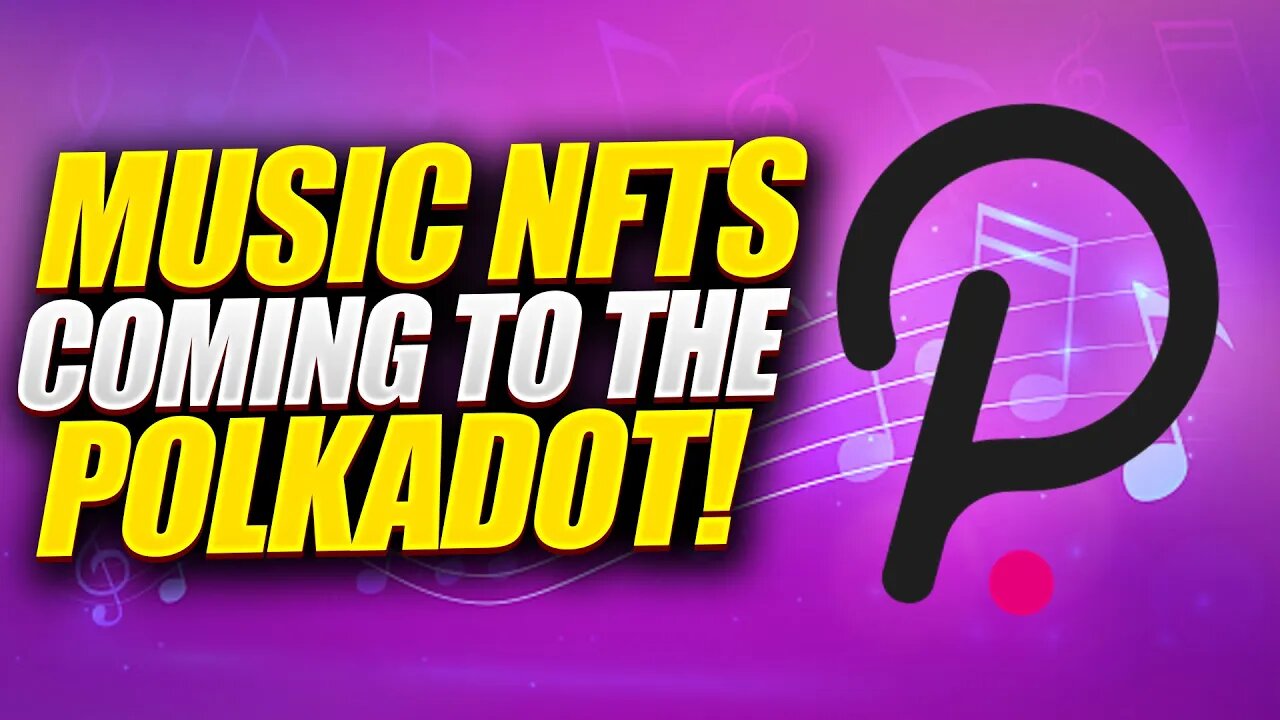 MUSIC NFTS ARE COMING TO THE POLKADOT AND KUSAMA ECOSYSTEM WITH PUBLIC PRESSURE