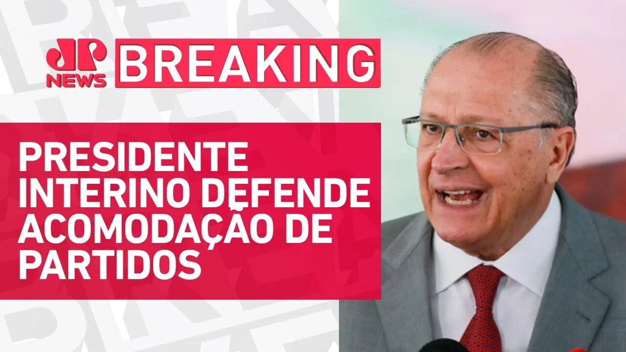 Alckmin diz que entrada do Centrão no governo é importante | BREAKING NEWS