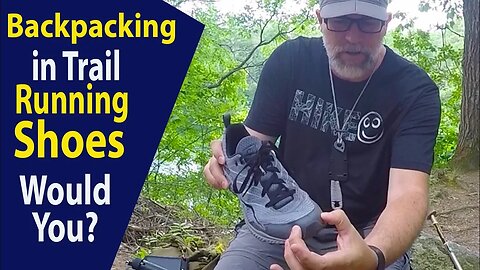 Backpacking in Running Shoes (Is it worth it)