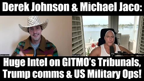 Derek Johnson & Michael Jaco: Huge Intel on GITMO’s Tribunals, Trump Comms & US Military Ops!