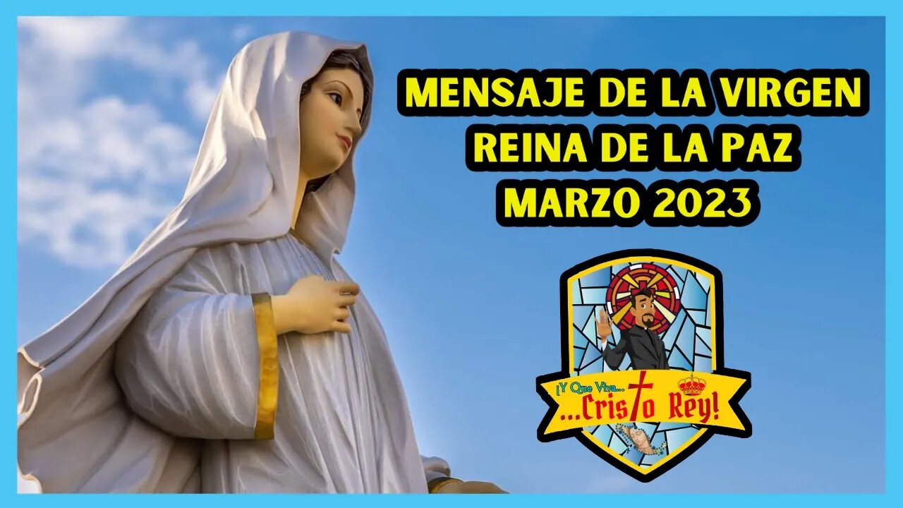 MENSAJE DE LA SANTÍSIMA VIRGEN REINA DE LA PAZ: MARZO 2023, ORAD SIN DESFALLECER