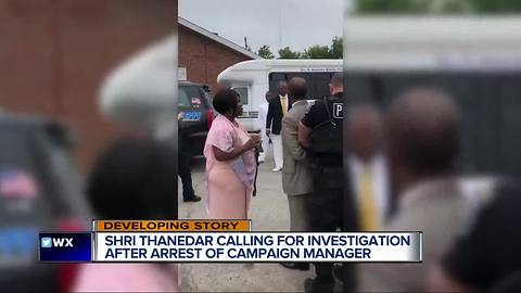 Shri Thanedar calling for investigation after arrest of campaign manager