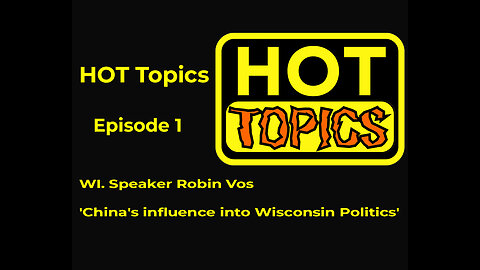 HOT Topics Episode 1 'China's influence into Wisconsin Politics'