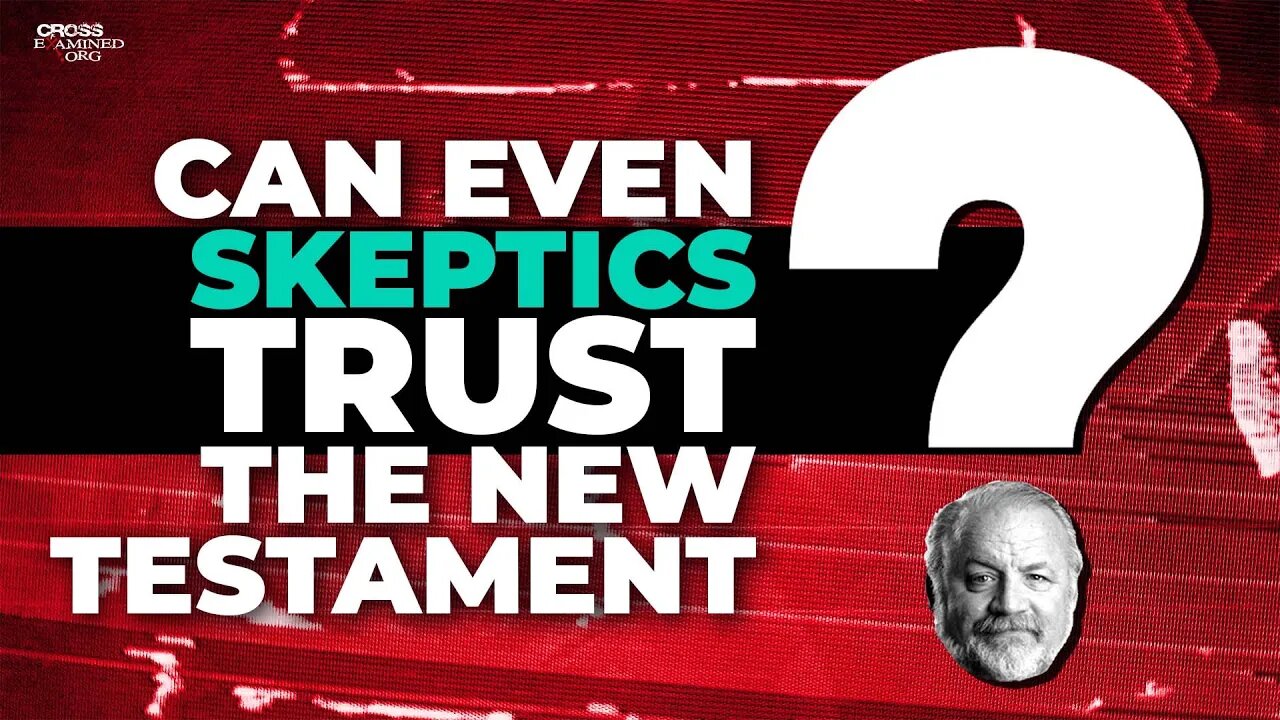 A historian explains why skeptics can trust the New Testament