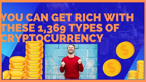 You can get rich with these 1,369 types of cryptocurrency