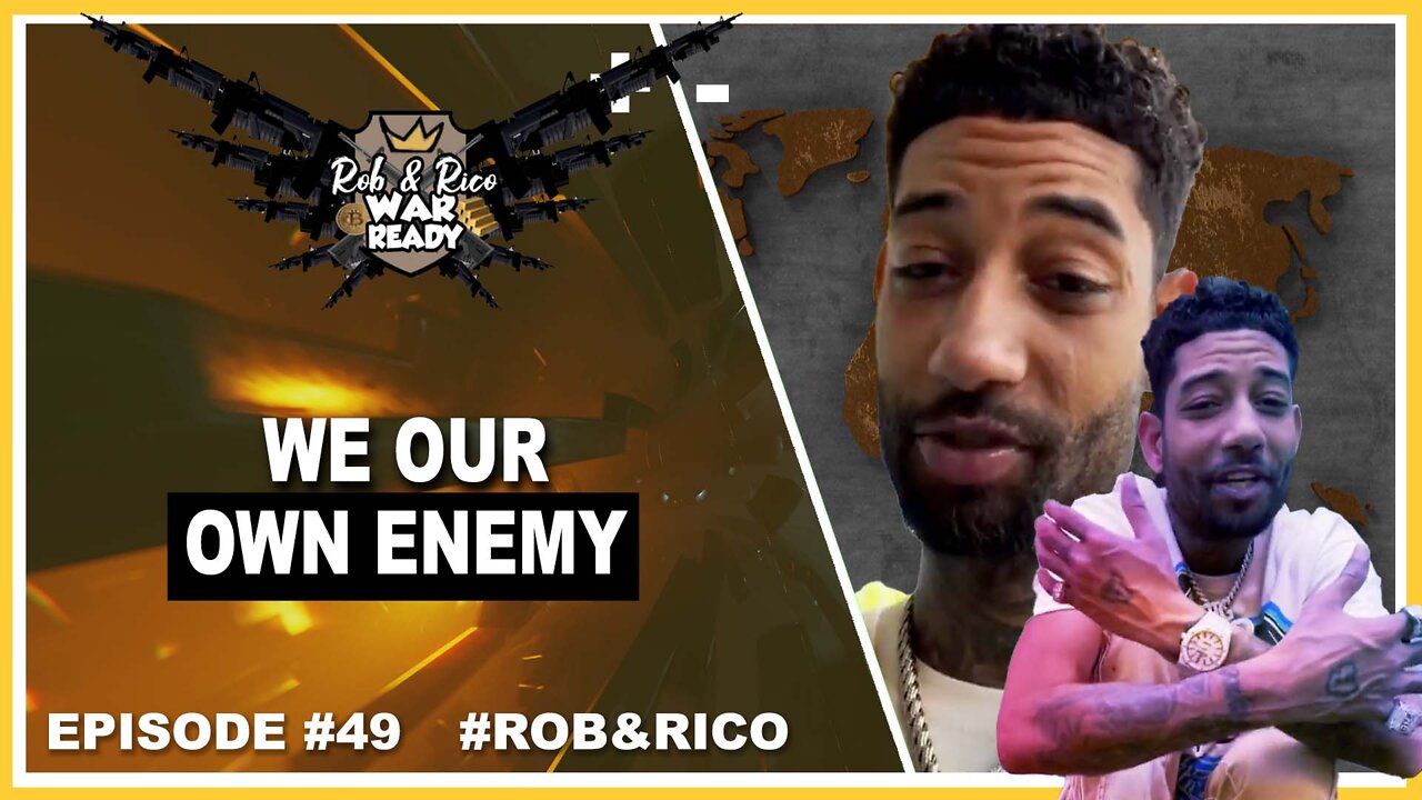 ROB AND RICO - WAR READY EP 49 | WE OUR OWN ENEMY