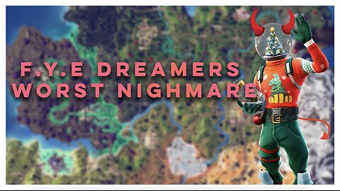 F.Y.E Dreamers Worst Nightmare