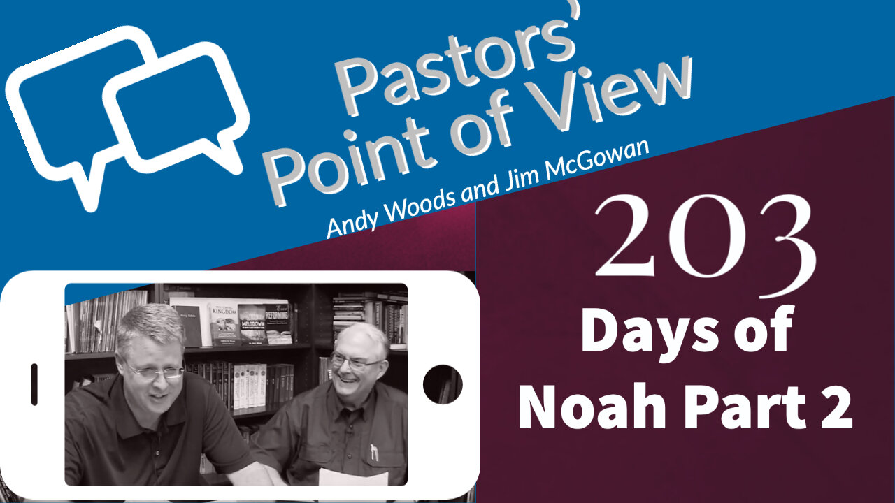 Pastors' Point of View (PPOV) 203. Days of Noah - Part 2. Dr. Andy Woods