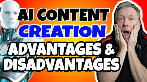 AI Content Creation Advantages and Disadvantages