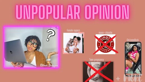 My Unpopular Opinion’s | ChriseanRock, Female Rappers, Teen Pregnancy + More