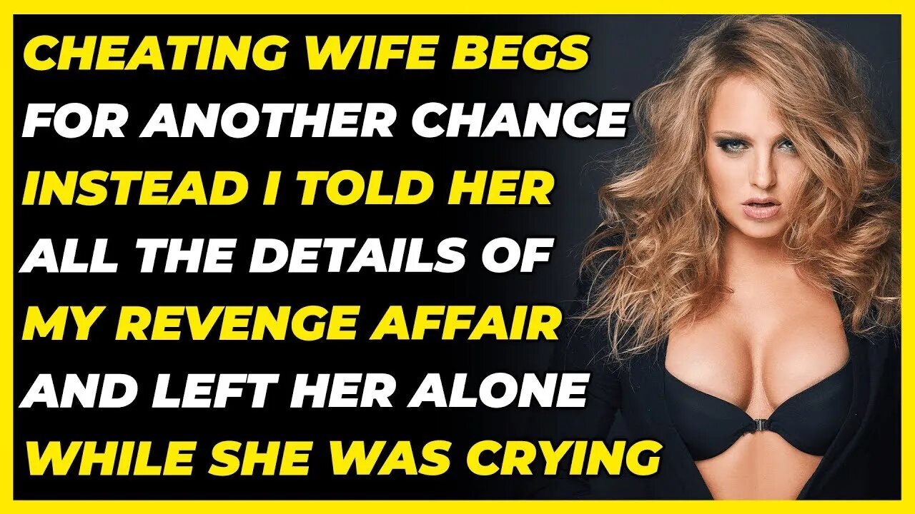 Cheating Wife Begs For Another Chance But I Had A Revenge Affair. (Reddit Cheating)