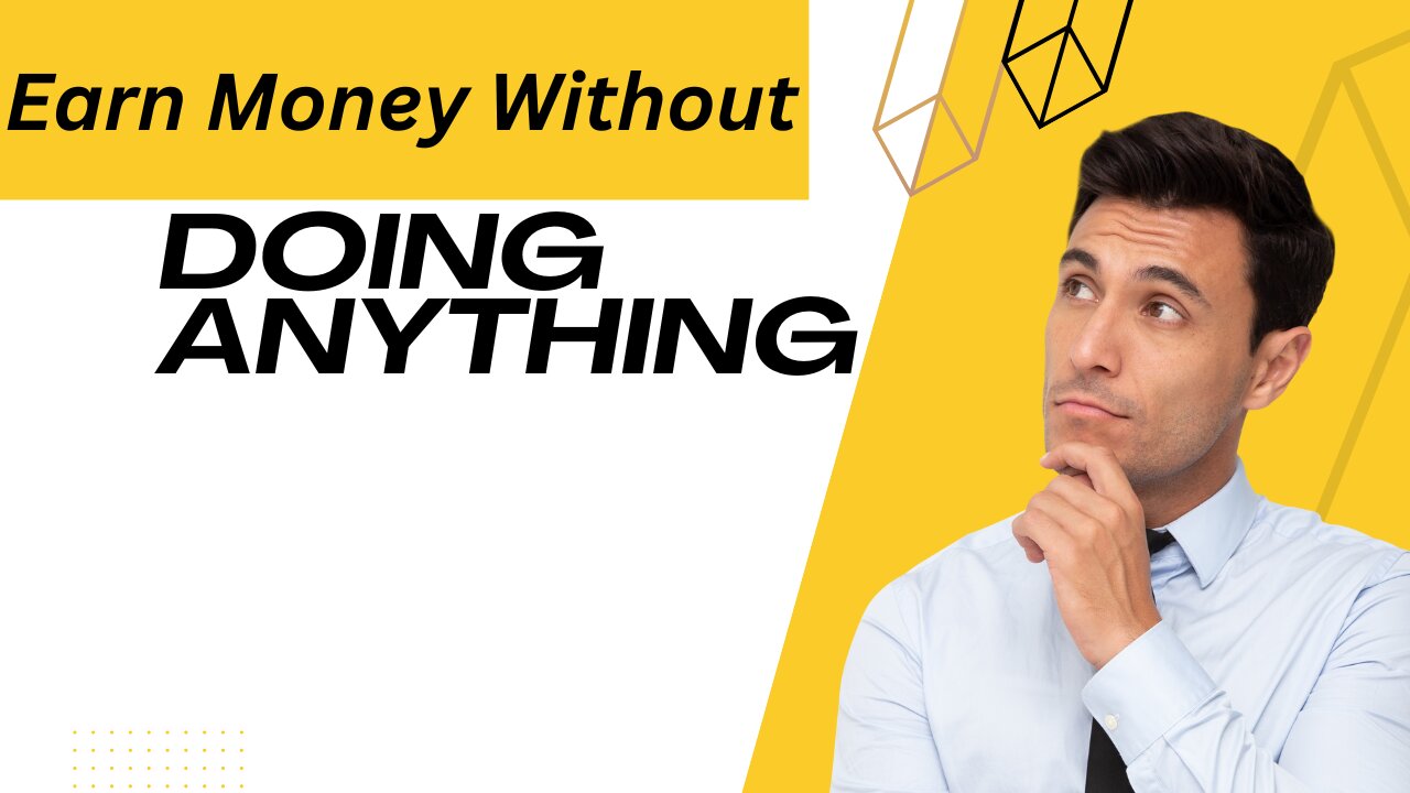 How to Make Money Without doing Anything