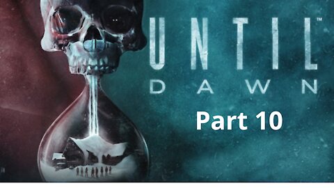 Until Dawn Part 10