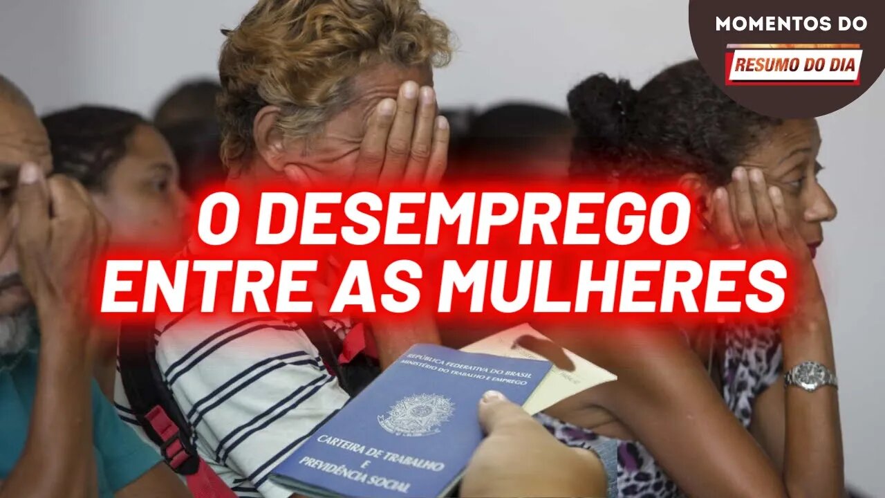 50% a mais de desemprego entre as mulheres | Momentos do Resumo do Dia