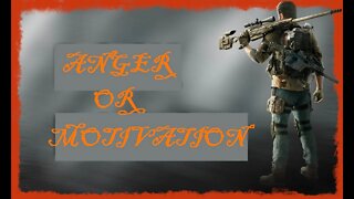 Turn your anger into motivation