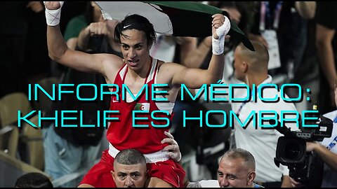 A.M.! INFORME MÉDICO KHELIF ES HOMBRE