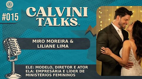 MIRO MOREIRA E LILIANE LIMA - Calvini Talks #015