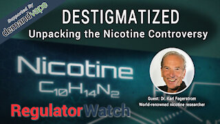 E342 - DESTIGMATIZED | UNPACKING THE NICOTINE CONTROVERSY | REGWATCH