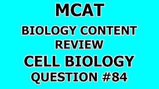 MCAT Biology Content Review Cell Biology Question #84