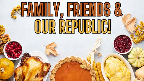 It's That Time Of Year Again! Family, Frie4nds and Our Republic - Will This Year Be Different?