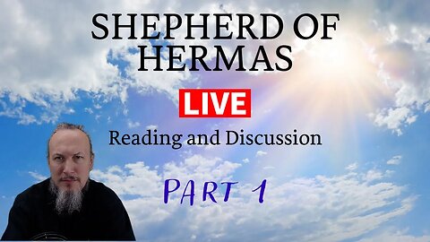 Shepherd of Hermas (LIVE Reading and Discussion) with Christopher Enoch