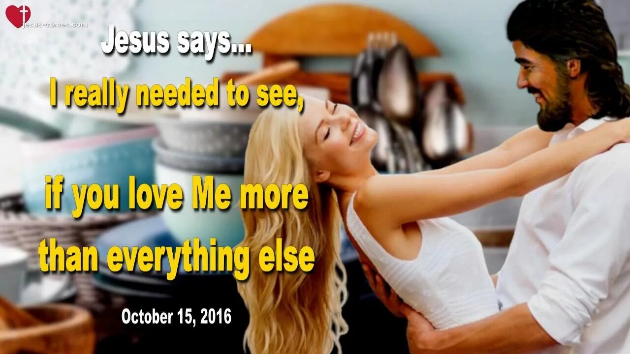 I really needed to see, if you love Me more than everything else ❤️ Love Letter from Jesus Christ