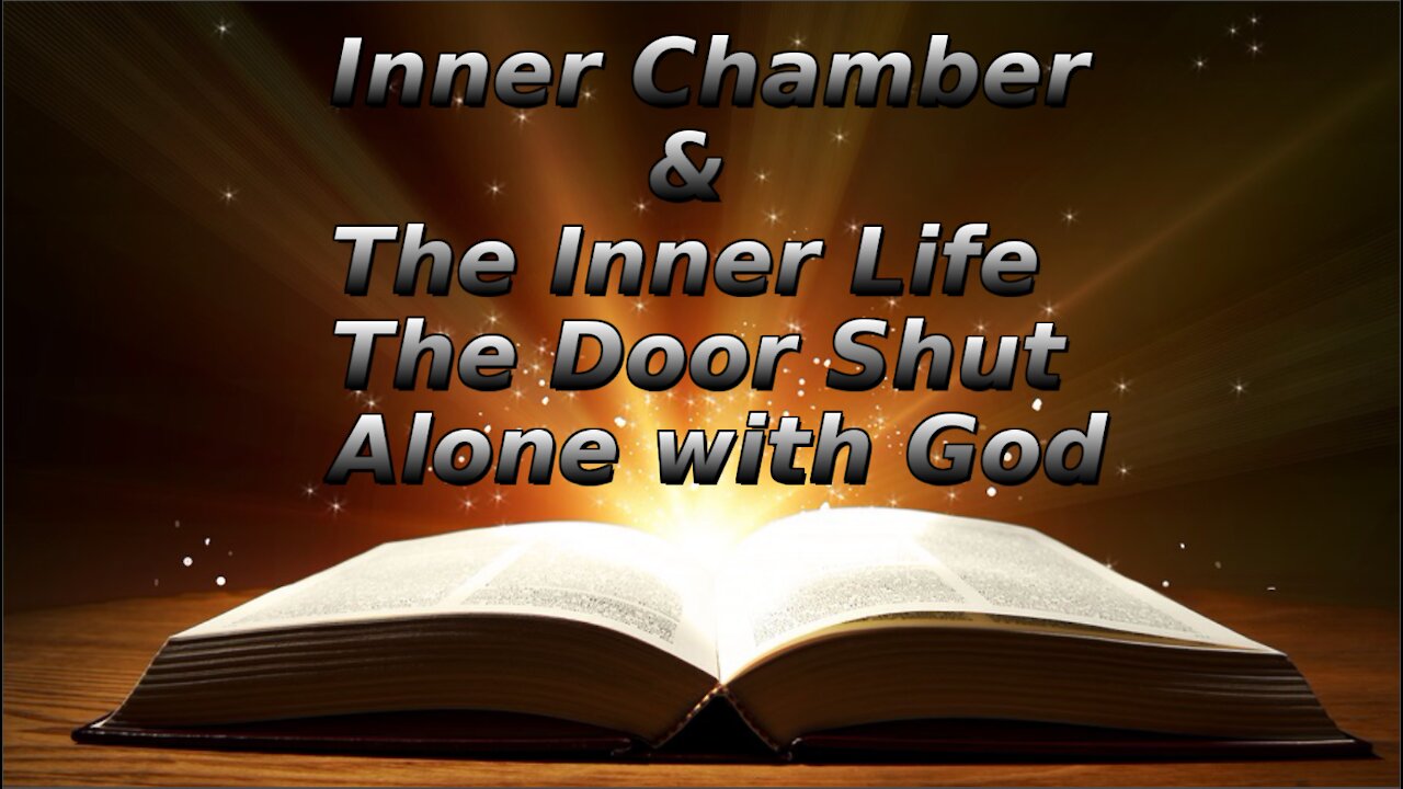 3 The Inner Chamber The Inner Life, The Door Shut Alone with God