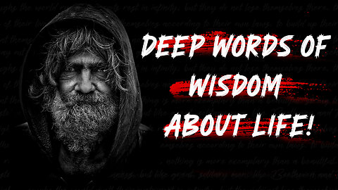 Deep Words of Wisdom about Life.