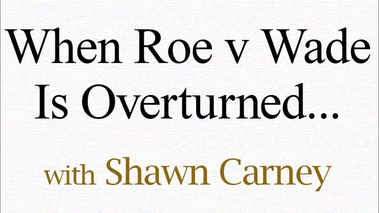 When Roe v Wade Is Overturned - Shawn Carney on LIFE Today Live