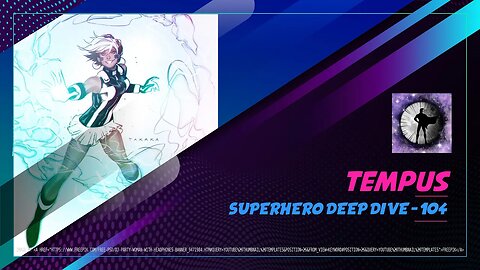 Tempus - Superhero Deep Dive 104