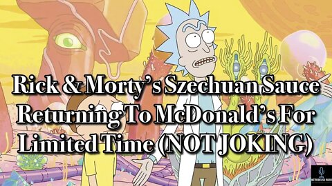Rick & Morty's Szechuan Sauce Returning To McDonald's For Limited Time (NOT JOKING)
