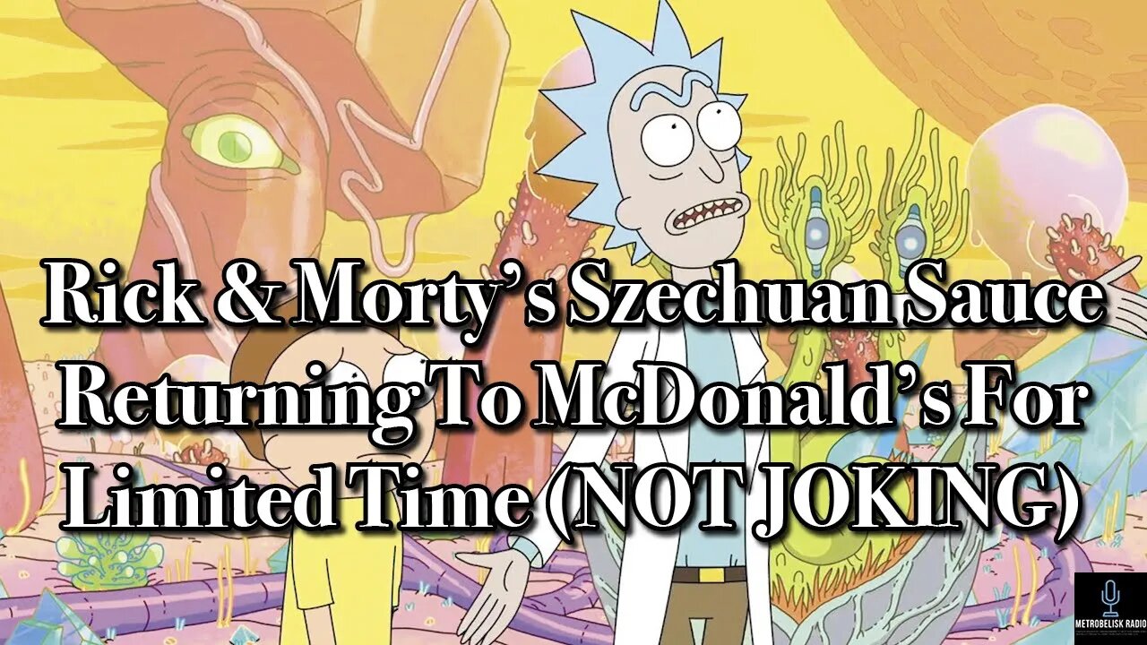 Rick & Morty's Szechuan Sauce Returning To McDonald's For Limited Time (NOT JOKING)