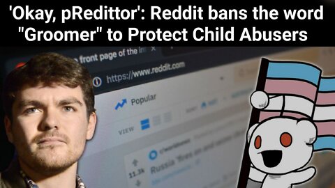 Nick Fuentes || 'Okay, pRedditor': Reddit Bans the Word "Groomer" to Protect Child Abusers