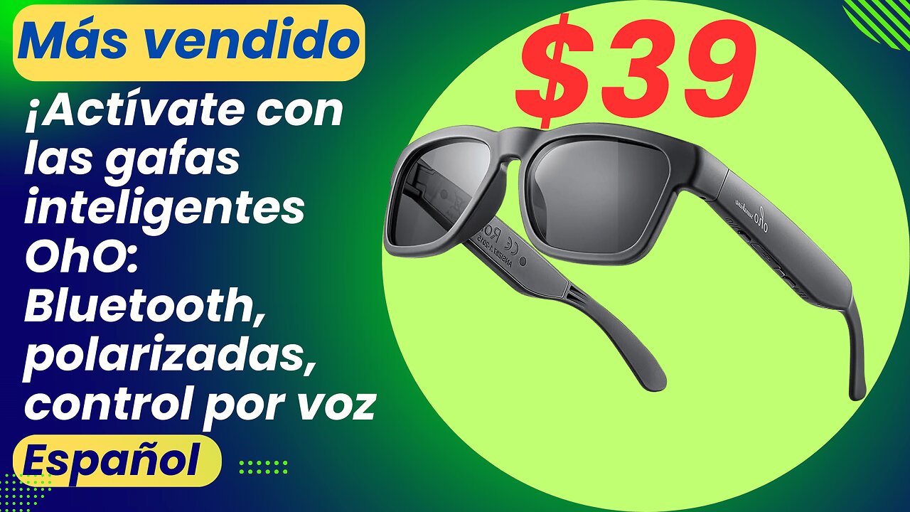 ¡Actívate con las gafas inteligentes OhO: Bluetooth, polarizadas, control por voz