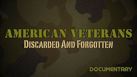 Documentary: American Veterans 'Discarded and Forgotten'