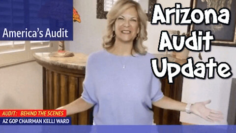 -BEHIND THE SCENES ARIZONA AUDIT UPDATE - CHAIRMAN KELLI WARD
