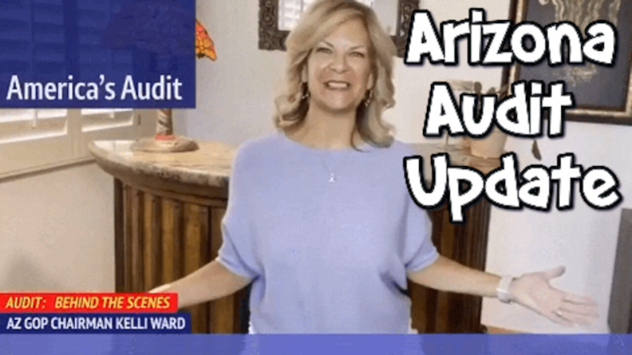 -BEHIND THE SCENES ARIZONA AUDIT UPDATE - CHAIRMAN KELLI WARD