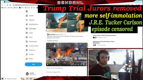 Ep 7: More self-immolating, Trump trial madness, JRE Tucker episode censored by youtube