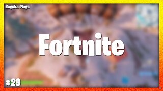 Rayuka Plays: Fortnite - #29