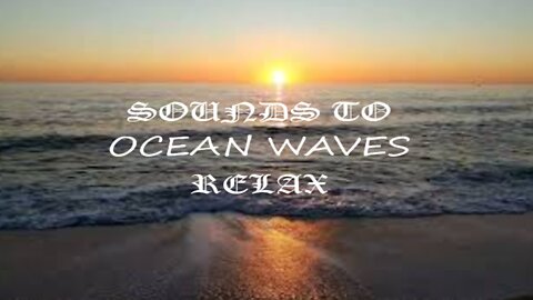 Sounds to Relax--Relaxing Ocean Waves