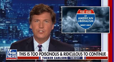 Tucker - The End of American Liberalism! As Steve Bannon says “We’re going to kill it in the crib”