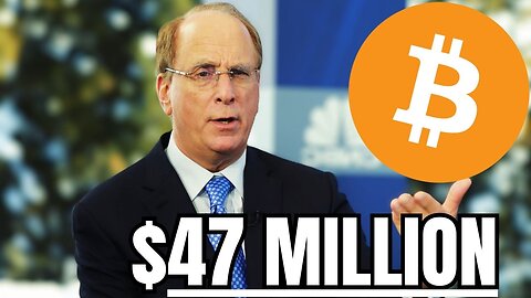“BlackRock ETF Will Send Bitcoin to $47 Million Per Coin” 